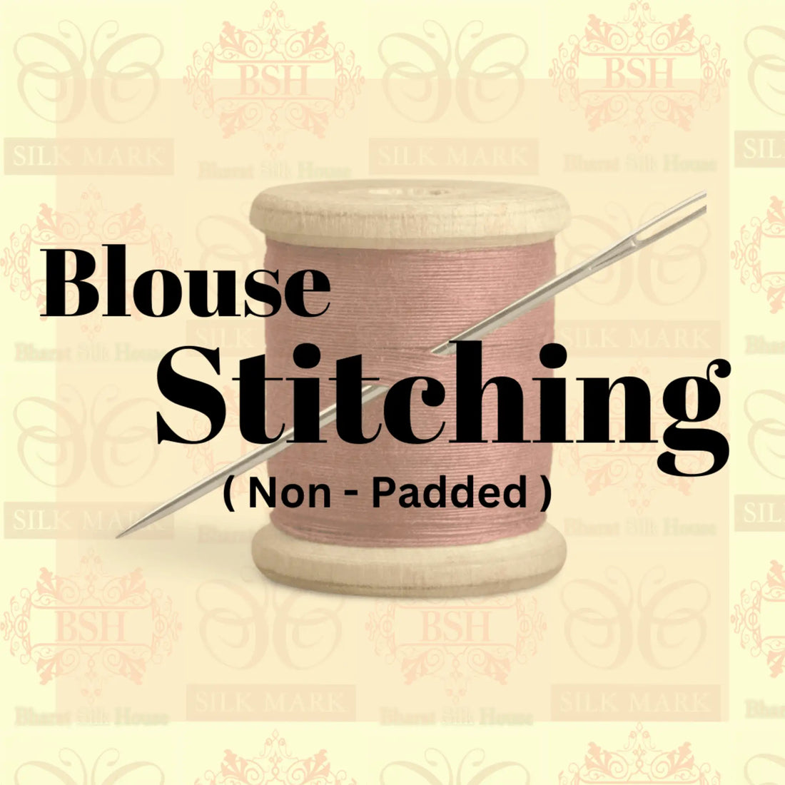 BLOUSE STITCHING ( NON - PADDED ) - Bharat Silk House