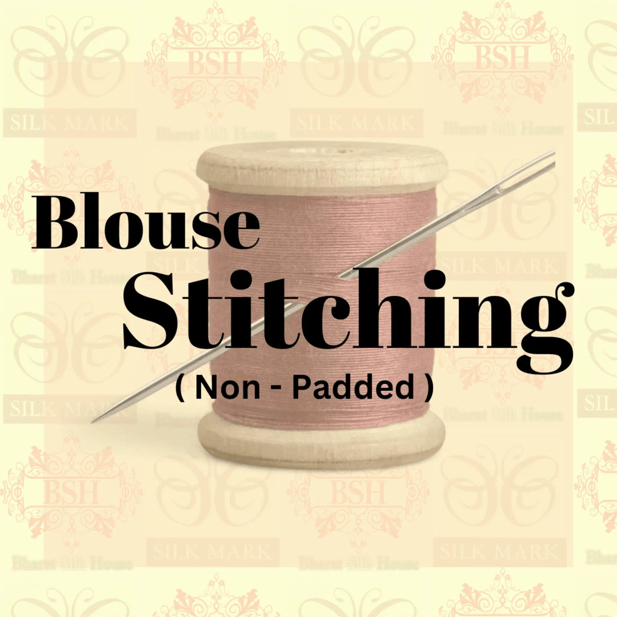 BLOUSE STITCHING ( NON - PADDED ) - Bharat Silk House