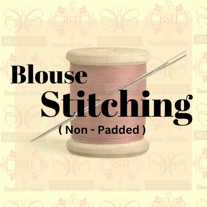 BLOUSE STITCHING ( NON - PADDED ) - Bharat Silk House