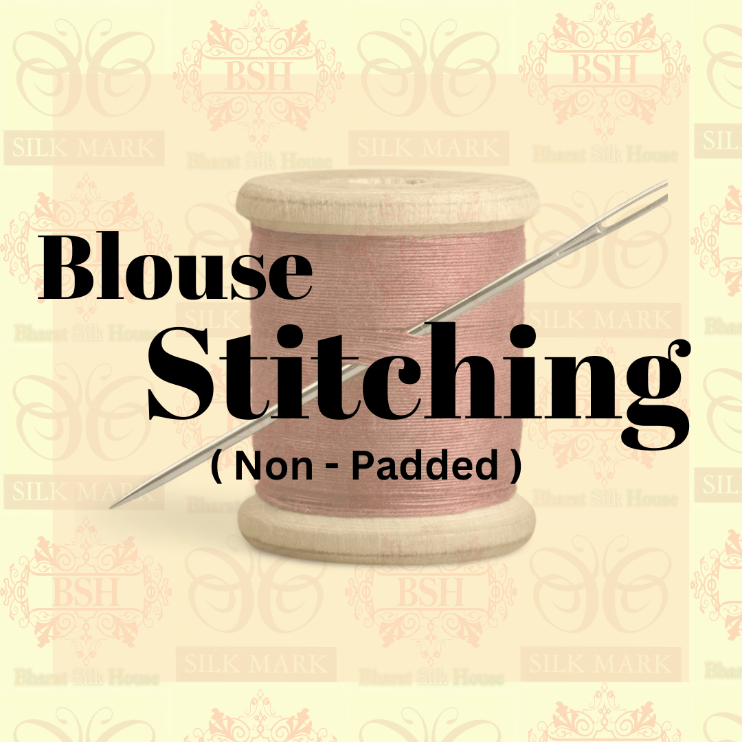 BLOUSE STITCHING ( NON - PADDED ) - Bharat Silk House